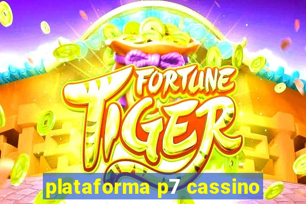 plataforma p7 cassino